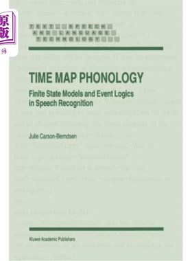 海外直订Time Map Phonology: Finite State Models and Event Logics in Speech Recognition 时间图音系学:语音识别中的有