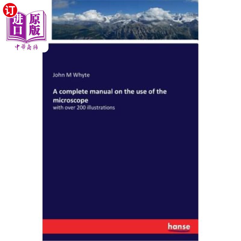 海外直订A Complete Manual on the Use of the Microscope 显微镜使用的完整手册