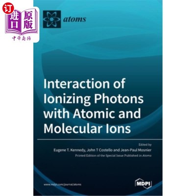 海外直订Interaction of Ionizing Photons with Atomic and Molecular Ions 电离光子与原子和分子离子的相互作用