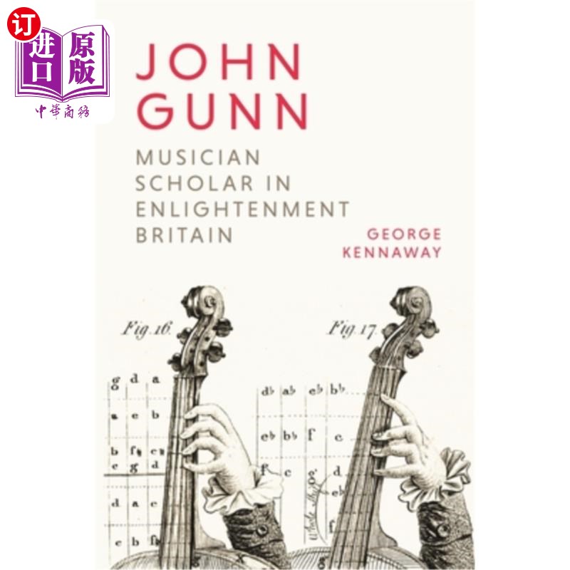 海外直订John Gunn: Musician Scholar in Enlightenment Britain约翰·冈恩:英国启蒙时期的音乐家学者-封面