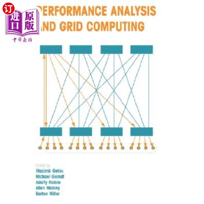 海外直订Performance Analysis and Grid Computing: Selected Articles from the Workshop on  性能分析和网格计算：2002年