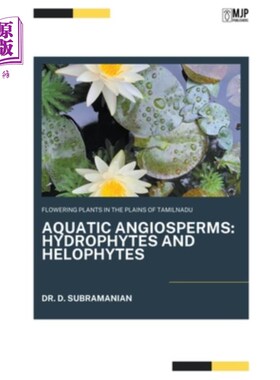 海外直订Flowering Plants in the Plains of Tamilnadu: AQUATIC ANGIOSPERMS Hydrophytes and 泰米尔纳德邦平原的开花植物