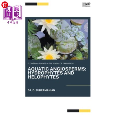 海外直订Flowering Plants in the Plains of Tamilnadu: AQUATIC ANGIOSPERMS Hydrophytes and 泰米尔纳德邦平原的开花植物