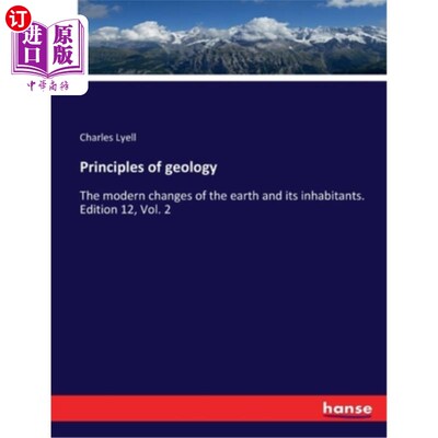 海外直订Principles of geology: The modern changes of the earth and its inhabitants. Edit 地质学原理:地球及其居民的