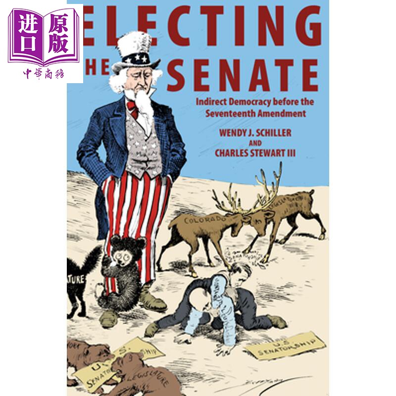 预售 参议院选举 第17修正案前的间接民主政治 精装 Electing the Senate 英文原版 Wendy J Schiller【中商原版】