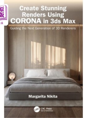 海外直订Create Stunning Renders Using Corona in 3ds Max: Guiding the Next Generation of  Create Stu