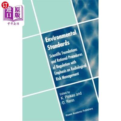 海外直订Environmental Standards: Scientific Foundations and Rational Procedures of Regul 环境标准：以辐射风险管理为