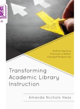 海外直订Transforming Academic Library Instruction: Shifting Teaching Practices to Reflec 转变高校图书馆教学