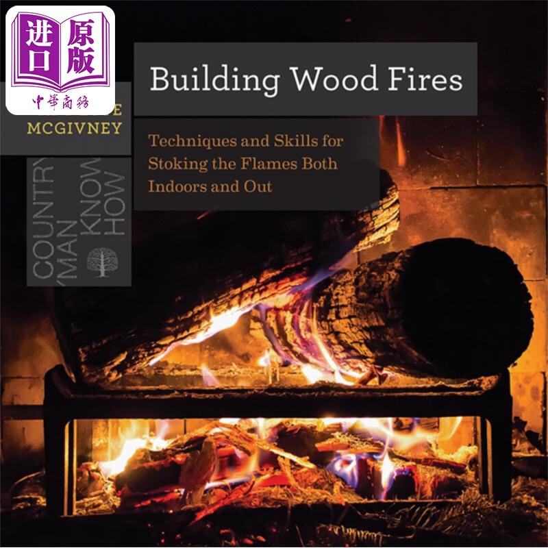 现货 建造木火 点燃火焰的技巧 野营技巧 英文原版 Building Wood Fires Annette Mcgivney【中商原版】