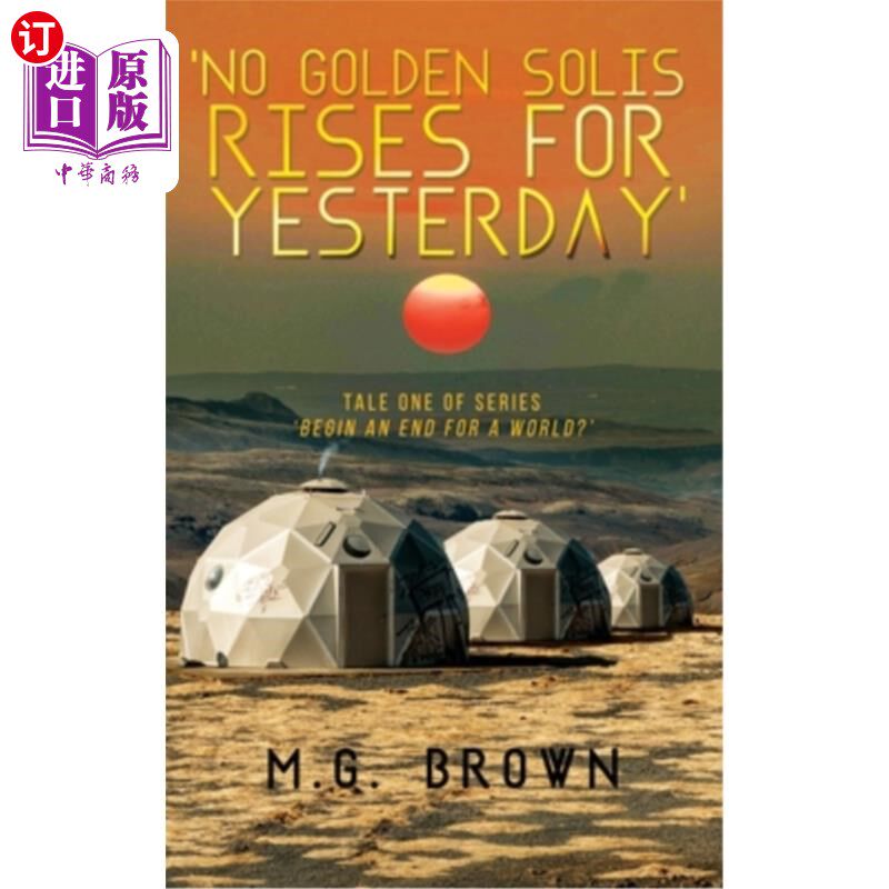 海外直订'No Golden Solis Rises for Yesterday': Tale One of Series 'Begin an End for a Wo “昨天没有金色的太阳升起”