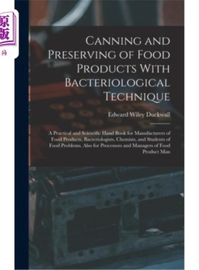 海外直订Canning and Preserving of Food Products With Bacteriological Technique: A Practi 用细菌学技术罐装和保存食品