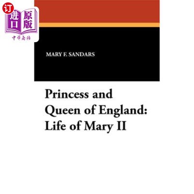 海外直订Princess and Queen of England: Life of Mary II 英国公主和王后：玛丽二世的一生