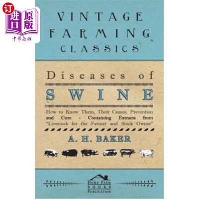 海外直订Diseases of Swine - How to Know Them, Their Causes, Prevention and Cure - Contai 猪的疾病——如何知道它们、