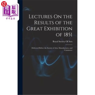 1851 Great 海外直订Lectures Delivered 关于1851年博览会成果 Results the 演讲 Before Exhibition
