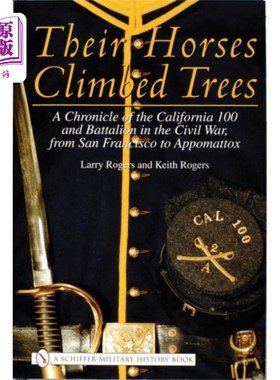 海外直订Their Horses Climbed Trees 《他们的马爬树:内战中从旧金山到阿波马托克斯的加利福尼亚100人和营的编年史》