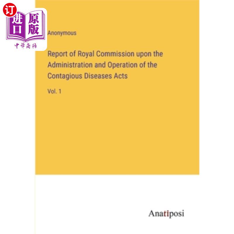 海外直订Report of Royal Commission upon the Administration and Operation of the Contagio 《传染病法》管理和实施皇家