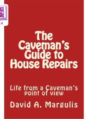 海外直订The Caveman's Guide to House Repairs: Life from a Caveman's point of view 穴居人房屋修缮指南：穴居人的生命