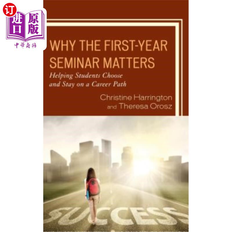 海外直订Why the First-Year Seminar Matters: Helping Students Choose and Stay on a Career 为什么第一年的研讨会很重要：帮
