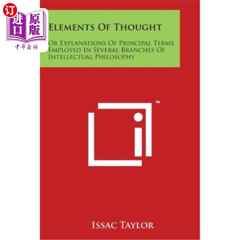 海外直订Elements of Thought: Or Explanations of Principal Terms Employed in Several Bran思想要素：或对知识哲学几个