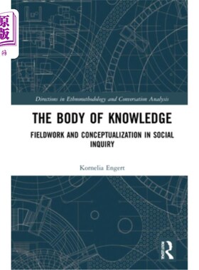 海外直订The Body of Knowledge: Fieldwork and Conceptualization in Social Inquiry 知识体系:社会调查中的田野调查和概