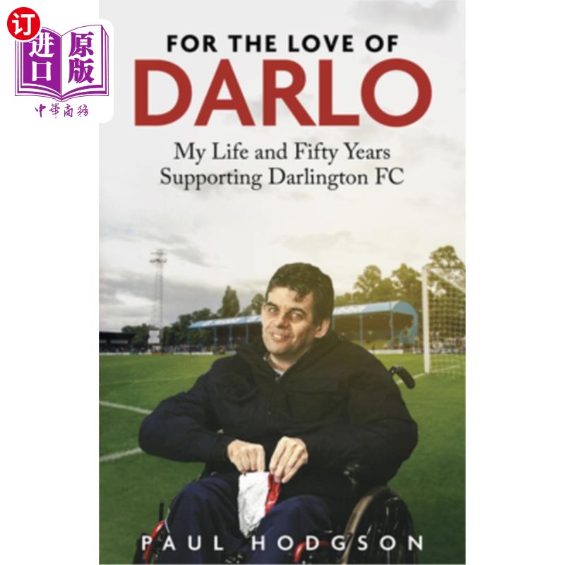 海外直订For the Love of Darlo: My Life and Fifty Years Supporting Darlington FC 对达林顿的爱：我的生活和五十年支持