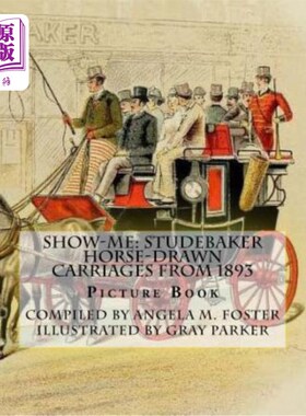 海外直订Show-Me: Studebaker Horse-Drawn Carriages From 1893 (Picture Book) 给我看看:1893年的斯图贝克马车(图画书)