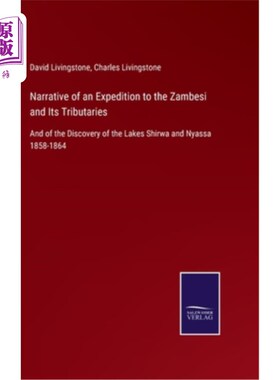 海外直订Narrative of an Expedition to the Zambesi and Its Tributaries: And of the Discov 《远征赞比西河及其支流的故