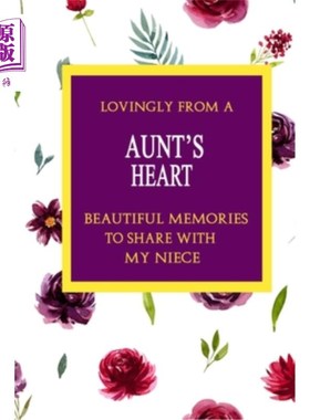 海外直订Lovingly From A Aunt's Heart; Beautiful Memories To Share With My Neice 从阿姨的心底里充满爱意；与我的邻居