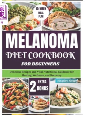 海外直订医药图书Melanoma Diet Cookbook for Beginners: Delicious Recipes and Vital Nutritional Gu 黑色素瘤饮食食谱为
