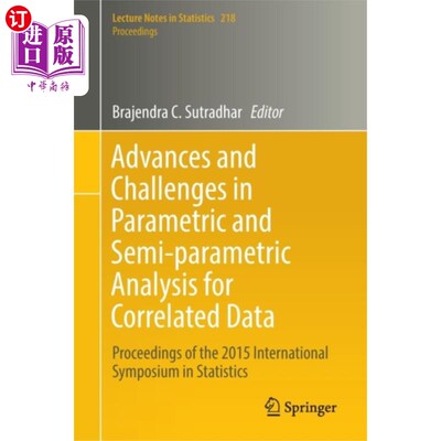 海外直订Advances and Challenges in Parametric and Semi-parametric Analysis for Correlate 相关数据参数和半参数分析的进
