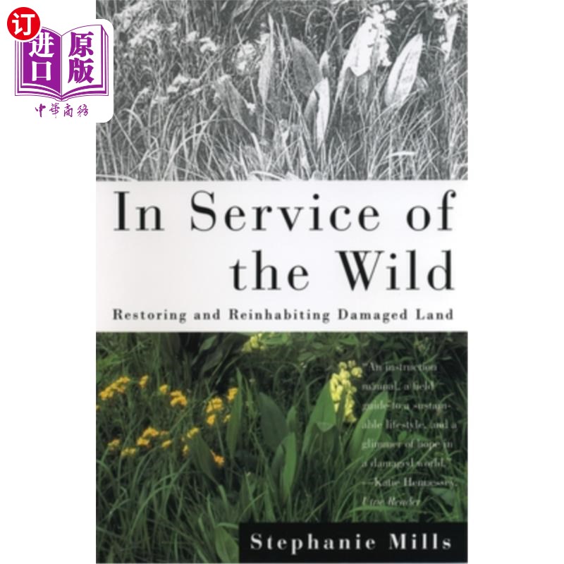 海外直订In Service of The Wild: Restoring and Reinhabiting Damaged Land 为大自然服务:恢复和重新居住被破坏的土地