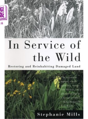 海外直订In Service of The Wild: Restoring and Reinhabiting Damaged Land 为大自然服务:恢复和重新居住被破坏的土地