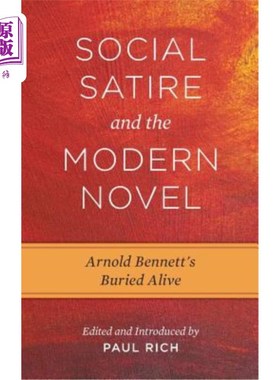 海外直订Social Satire and the Modern Novel: Arnold Bennett's Buried Alive 社会讽刺与现代小说:阿诺德·贝内特的《被活