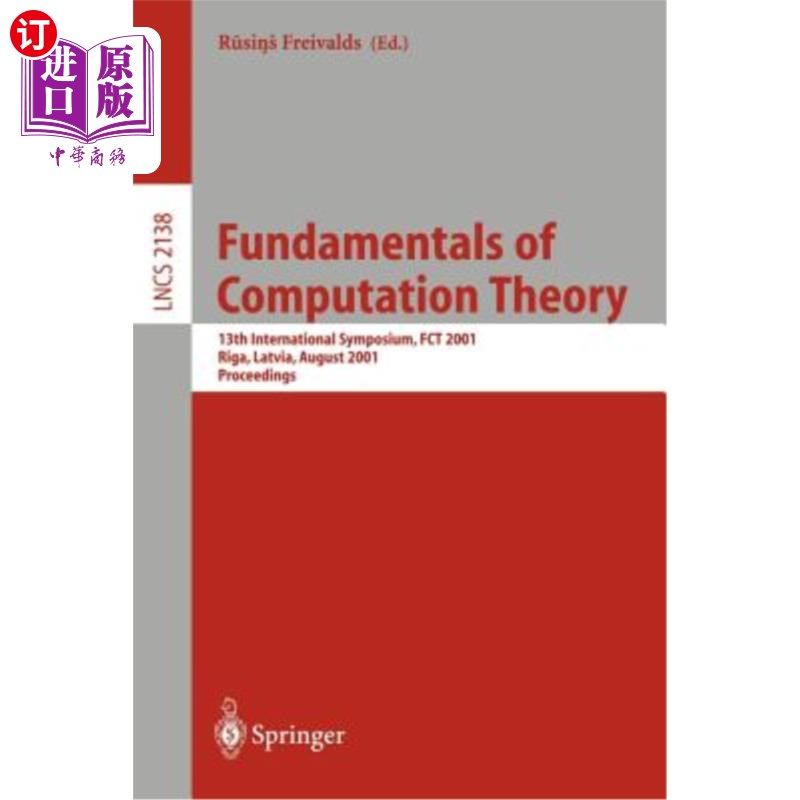海外直订Fundamentals of Computation Theory: 13th International Symposium, Fct 2001, Riga 计算理论基础:第13届国际学术
