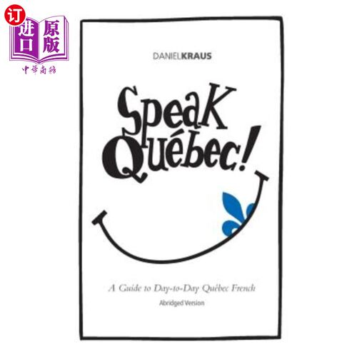 海外直订Speak Québec! (Abridged Version): A Guide to Day-to-Day Québec French 说魁北克！（节略版）：法国魁北克日常
