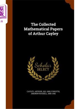 海外直订The Collected Mathematical Papers of Arthur Cayley 亚瑟·凯利的数学论文集