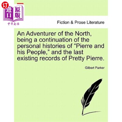 海外直订An Adventurer of the North, Being a Continuation of the Personal Histories of 