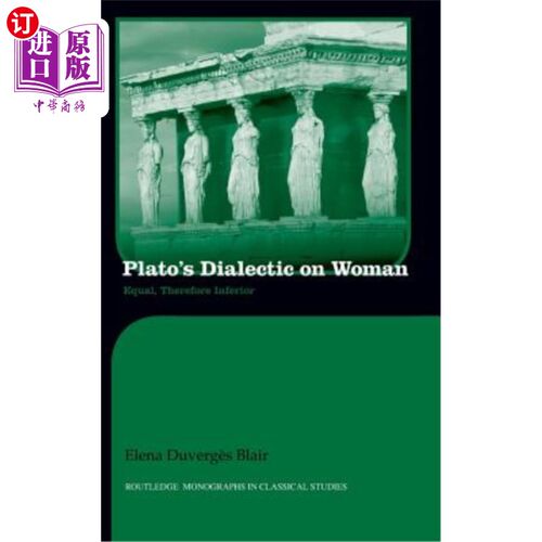 海外直订Plato's Dialectic on Woman: Equal, Therefore Inferior 柏拉图关于妇女的辩证法:平等，因此低劣