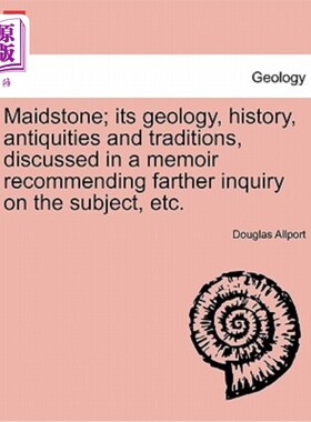 海外直订Maidstone; Its Geology, History, Antiquities and Traditions, Discussed in a Memo 梅德斯通;它的地质、历史、