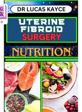 海外直订医药图书Uterine Fibroid Surgery Nutrition: Empowering Your Healing Journey And Understan 子宫肌瘤手术营养：