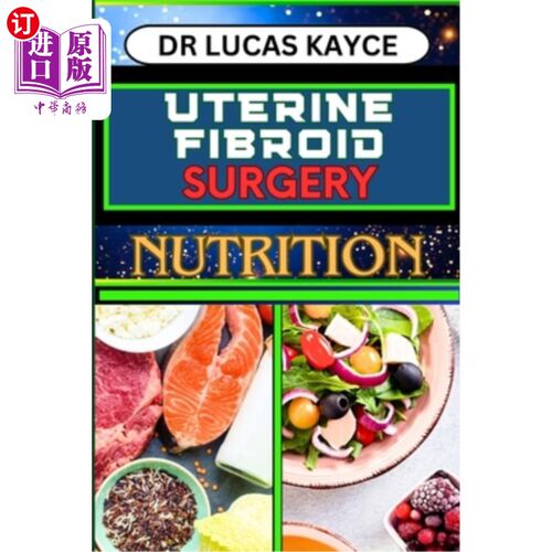 海外直订医药图书Uterine Fibroid Surgery Nutrition: Empowering Your Healing Journey And Understan 子宫肌瘤手术营养：