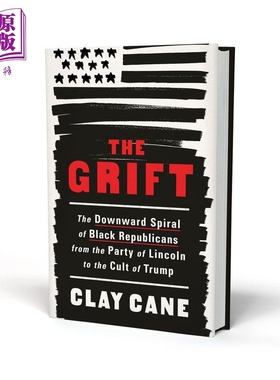 欺诈 黑人从林肯派到特朗普崇拜的沉沦 The Grift  英文原版 Clay Cane 克莱 凯恩【中商原版】
