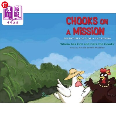 海外直订Chooks on a Mission: The Adventures of Gloria and Edwina: Gloria has Grit and Ge 乔克的使命：格洛丽亚和埃德