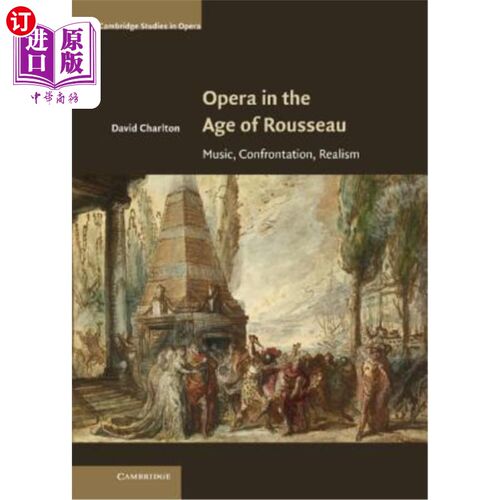 海外直订Opera in the Age of Rousseau: Music, Confrontation, Realism 卢梭时代的歌剧：音乐、对抗、现实主义