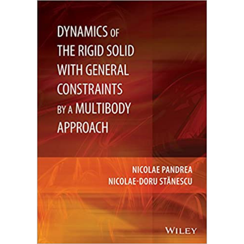 刚性固体动态与通过多实体法的一般约束 Dynamics Of The Rigid Solid With General Constraints 英文原版 N Pandrea【中商?