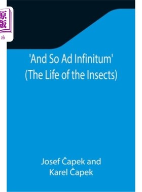 海外直订And So Ad Infinitum' (The Life of the Insects); An Entomological Review, in Thre 因此无限”(昆虫的生活);昆