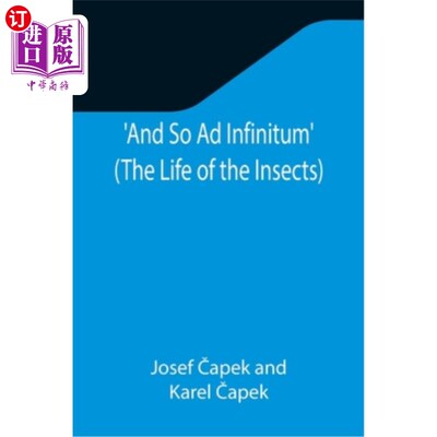 海外直订And So Ad Infinitum' (The Life of the Insects); An Entomological Review, in Thre 因此无限”(昆虫的生活);昆