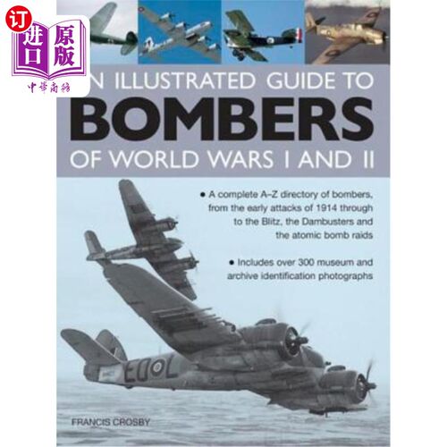 海外直订An Illustrated Guide to Bombers of World War I and II: A Complete A-Z Directory  第一次和第二次世界大战轰炸