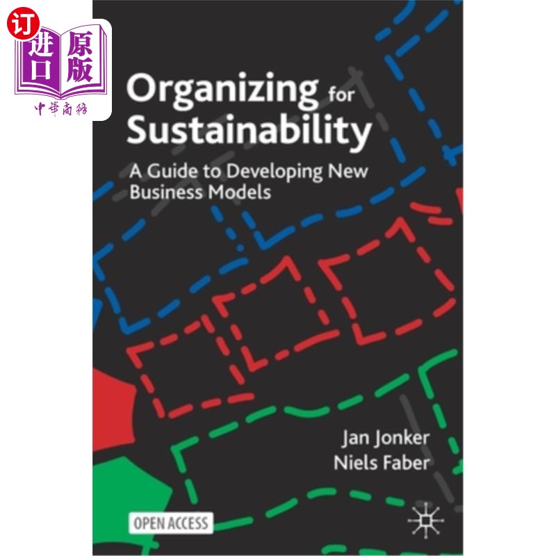 海外直订Organizing for Sustainability: A Guide to Developing New Business Models 为可持续发展而组织:开发新商业模式