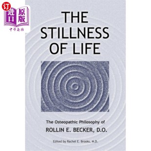 The 生命 罗林E.贝克 Life Becker Rollin Philosophy Stillness 整 静止 Osteopathic 海外直订医药图书The